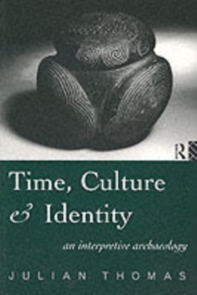 Time, Culture and Identity : An Interpretative Archaeology