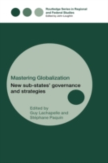 Mastering Globalization : New Sub-States' Governance and Strategies