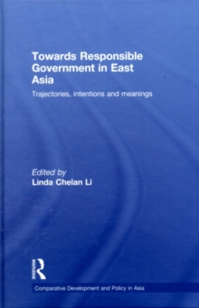 Towards Responsible Government in East Asia : Trajectories, Intentions and Meanings