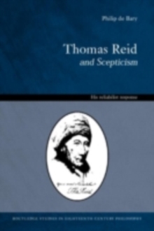 Thomas Reid and Scepticism : His Reliabilist Response