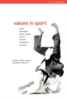 Values in Sport : Elitism, Nationalism, Gender Equality and the Scientific Manufacturing of Winners