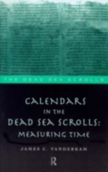 Calendars in the Dead Sea Scrolls : Measuring Time