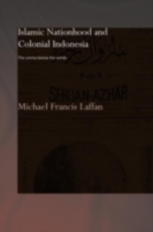 Islamic Nationhood and Colonial Indonesia : The Umma Below the Winds