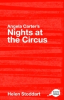 Angela Carter's Nights at the Circus : A Routledge Guide