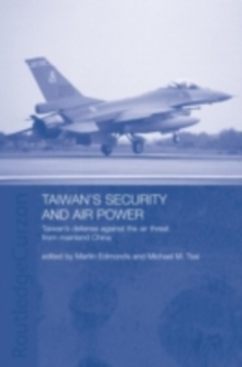 Taiwan's Security and Air Power : Taiwan's Defense Against the Air Threat from Mainland China