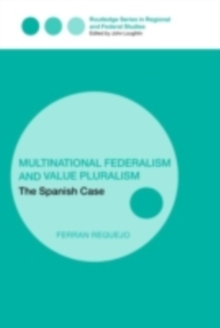 Multinational Federalism and Value Pluralism : The Spanish Case