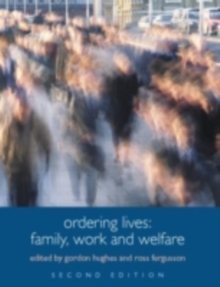 Ordering Lives : Family, Work and Welfare
