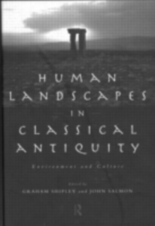 Human Landscapes in Classical Antiquity : Environment and Culture