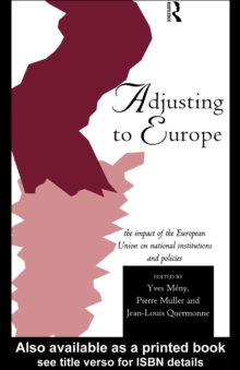 Adjusting to Europe : The Impact of the European Union on National Institutions and Policies