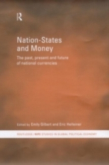Nation-States and Money : The Past, Present and Future of National Currencies