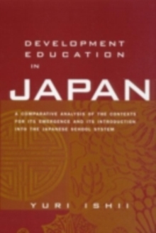 Development Education in Japan : A Comparative Analysis of the Contexts for Its Emergence, and Its Introduction into the Japanese School System