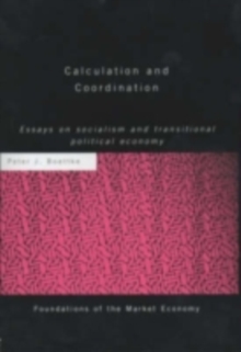 Calculation and Coordination : Essays on Socialism and Transitional Political Economy