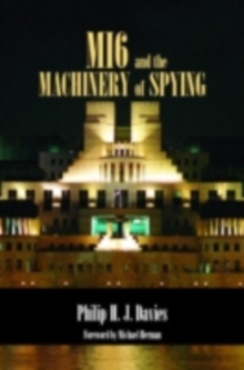 MI6 and the Machinery of Spying : Structure and Process in Britain's Secret Intelligence