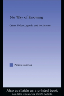 No Way of Knowing : Crime, Urban Legends and the Internet