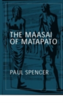 The Maasai of Matapato : A Study of Rituals of Rebellion