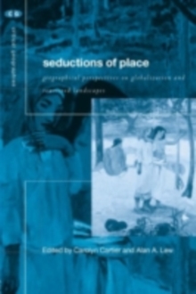Seductions of Place : Geographical Perspectives on Globalization and Touristed Landscapes