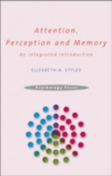 Attention, Perception and Memory : An Integrated Introduction