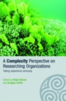 A Complexity Perspective on Researching Organisations : Taking Experience Seriously