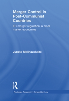 Merger Control in Post-Communist Countries : EC Merger Regulation in Small Market Economies
