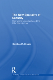 The New Spatiality of Security : Operational Uncertainty and the US Military in Iraq