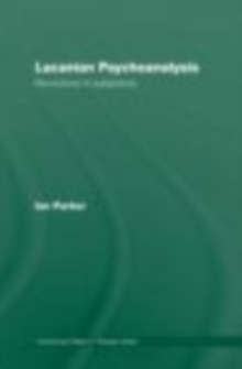 Lacanian Psychoanalysis : Revolutions in Subjectivity