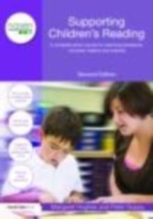 Supporting Children's Reading : A Complete Short Course for Teaching Assistants, Volunteer Helpers and Parents