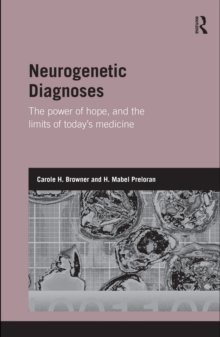 Neurogenetic Diagnoses : The Power of Hope and the Limits of Today's Medicine