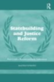 Statebuilding and Justice Reform : Post-Conflict Reconstruction in Afghanistan