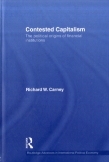 Contested Capitalism : The political origins of financial institutions