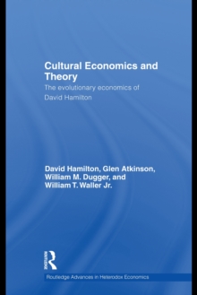 Cultural Economics and Theory : The Evolutionary Economics of David Hamilton