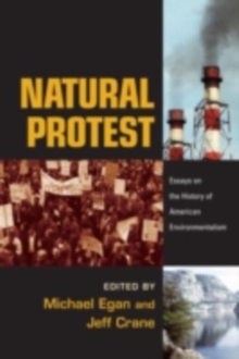 Natural Protest : Essays on the History of American Environmentalism