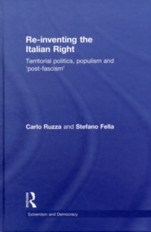 Re-inventing the Italian Right : Territorial politics, populism and 'post-fascism'