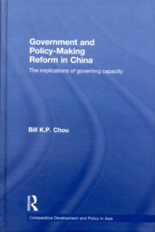 Government and Policy-Making Reform in China : The Implications of Governing Capacity