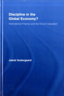 Discipline in the Global Economy? : International Finance and the End of Liberalism