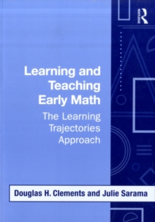 Learning and Teaching Early Math : The Learning Trajectories Approach