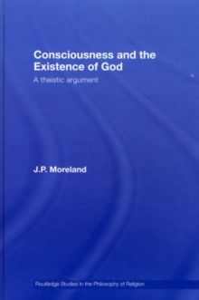 Consciousness and the Existence of God : A Theistic Argument