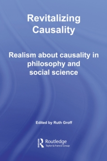 Revitalizing Causality : Realism about Causality in Philosophy and Social Science