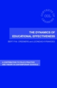 The Dynamics of Educational Effectiveness : A Contribution to Policy, Practice and Theory in Contemporary Schools