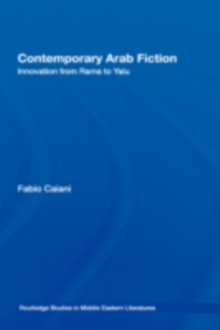 Contemporary Arab Fiction : Innovation from Rama to Yalu
