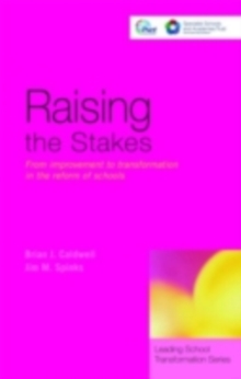 Raising the Stakes : From Improvement to Transformation in the Reform of Schools