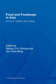 Food and Foodways in Asia : Resource, Tradition and Cooking
