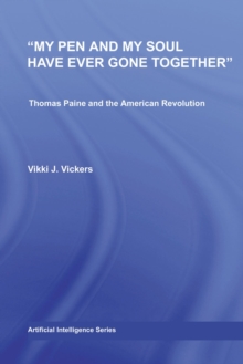 My Pen and My Soul Have Ever Gone Together : Thomas Paine and the American Revolution