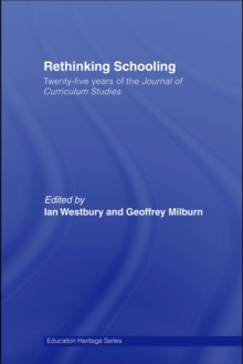 Rethinking Schooling : Twenty-Five Years of the Journal of Curriculum Studies