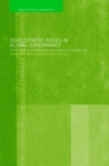 Development Issues in Global Governance : Public-Private Partnerships and Market Multilateralism