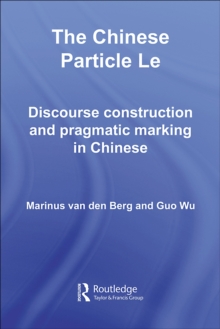 The Chinese Particle Le : Discourse Construction and Pragmatic Marking in Chinese