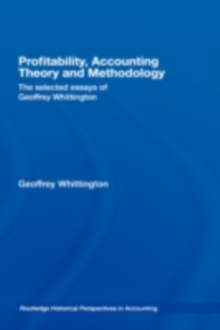 Profitability, Accounting Theory and Methodology : The Selected Essays of Geoffrey Whittington