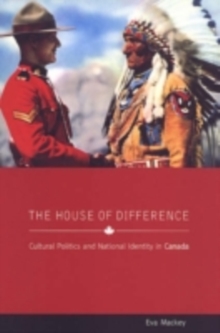 House of Difference : Cultural Politics and National Identity in Canada