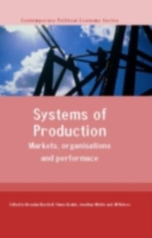 Systems of Production : Markets, Organisations and Performance