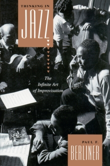 Thinking in Jazz : The Infinite Art of Improvisation