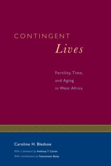 Contingent Lives : Fertility, Time, and Aging in West Africa